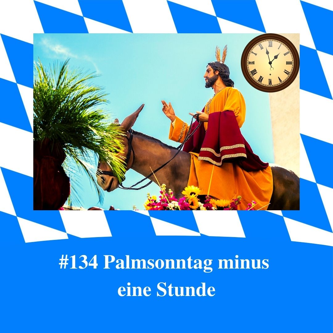 Bild für Folge Nummer 134 des bayerischen Podcasts Bayern Absolut. Jesus reitet auf einem Esel am Palmsonntag in Jerusalem ein. Rechts oben ist eine Uhr. Das Bild ist umrahmt von weiß-blauen bayerischen Rauten.