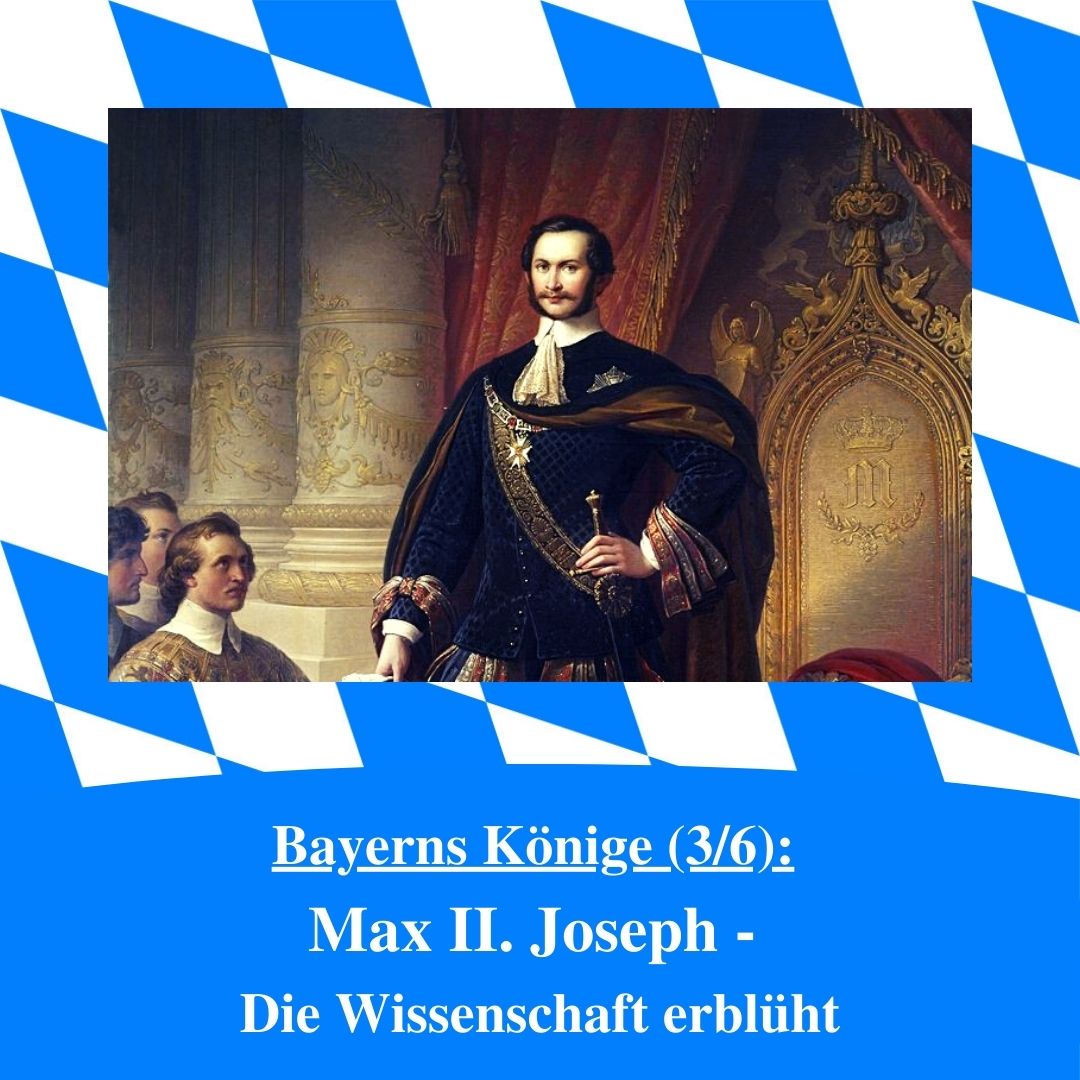 Bild für die Sonderfolge Max II. Joseph aus der sechsteiligen Serie Bayerns Könige des bayerischen Podcasts Bayern Absolut. Zu sehen ist der König selbst. Das Bild ist umrahmt von weiß-blauen bayerischen Rauten.