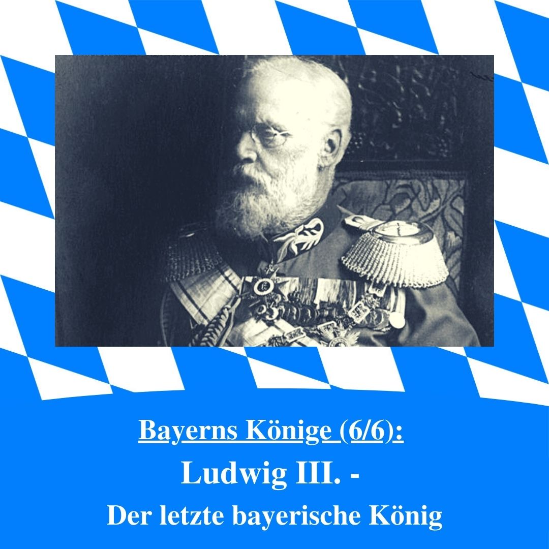 Bild für die Sonderfolge Ludwig III. aus der sechsteiligen Serie Bayerns Könige des bayerischen Podcasts Bayern Absolut. Zu sehen ist der König selbst. Das Bild ist umrahmt von weiß-blauen bayerischen Rauten.