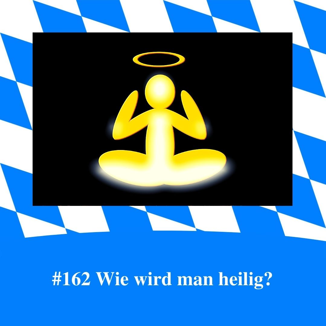 Bild für Folge Nummer 162 des bayerischen Podcasts Bayern Absolut. Ein dickes Strichmännchen im Schneidersitz. Darüber schwebt ein Heiligenschein Das Bild ist umrahmt von weiß-blauen bayerischen Rauten.