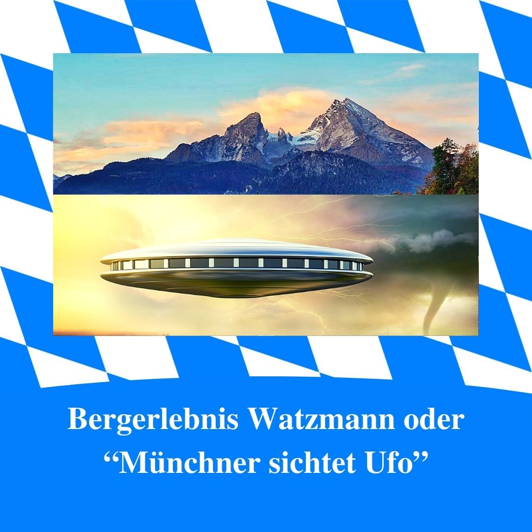 Bild für Folge Nummer 176 des bairischen Podcasts Bayern Absolut. Im Vordergrund sieht man zwei Bilder untereinander. Des obere zeigt die Silhouette des Watzsmanns. Das untere zeigt ein Ufo. Das Bild ist umrahmt von weiß-blauen bayerischen Rauten.